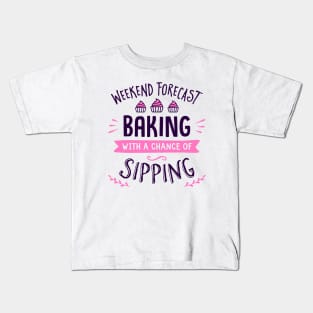 Weekend Forecast Baking With A Chance Of Sipping Kids T-Shirt